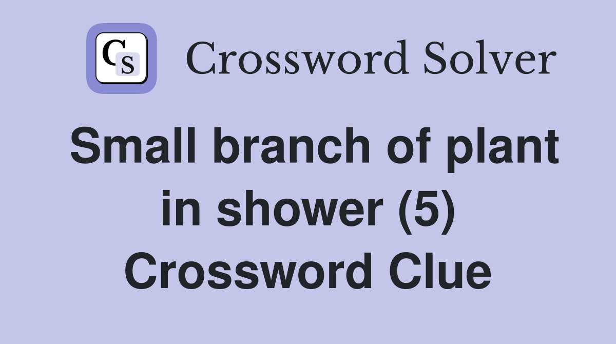 Small branch of plant in shower (5) Crossword Clue