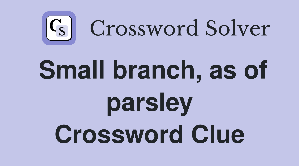 Small branch, as of parsley Crossword Clue