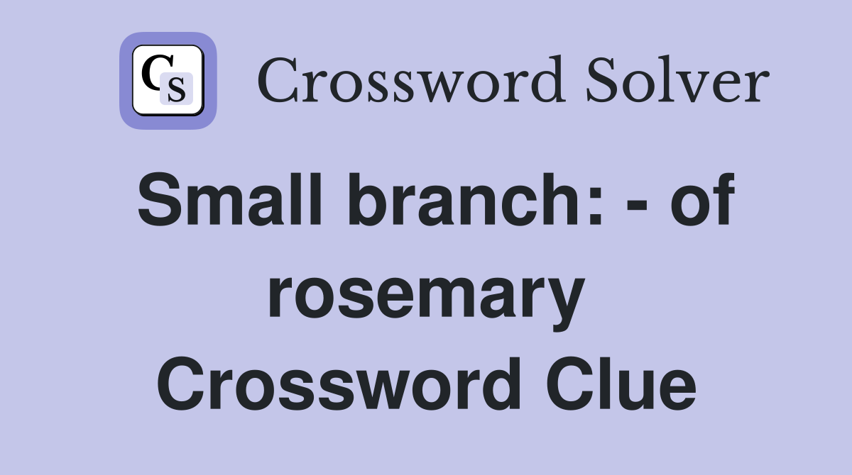 Small branch: - of rosemary Crossword Clue