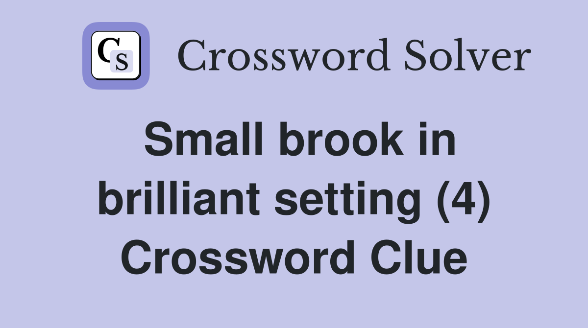 Small brook in brilliant setting (4) Crossword Clue