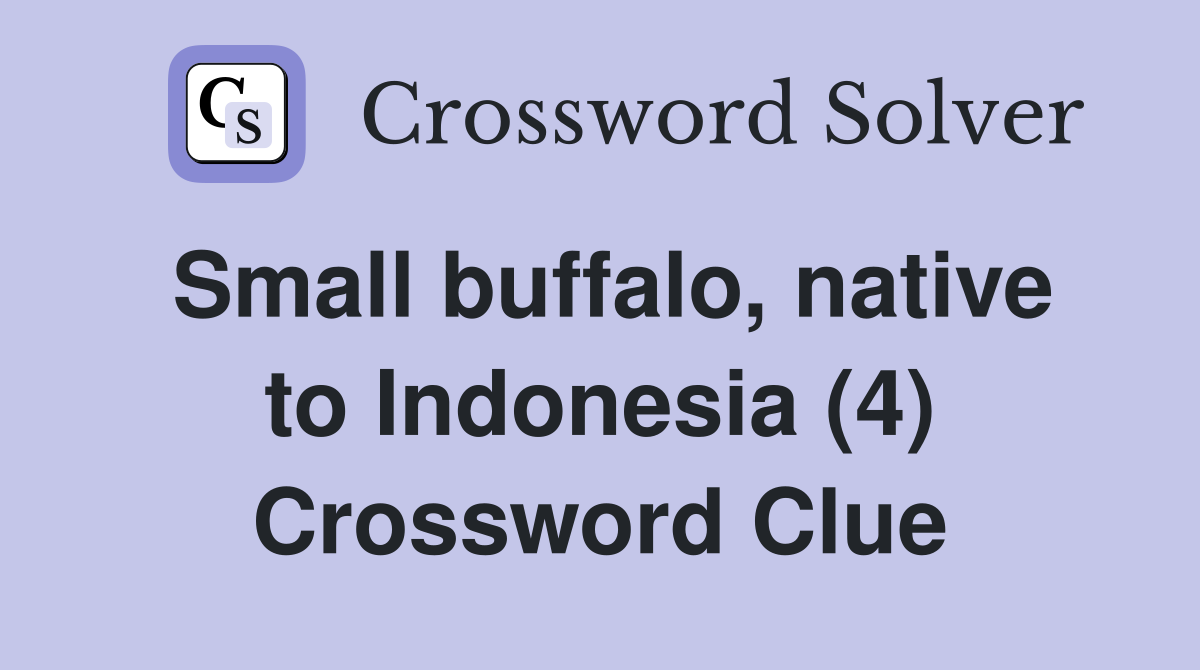 Small buffalo, native to Indonesia (4) Crossword Clue
