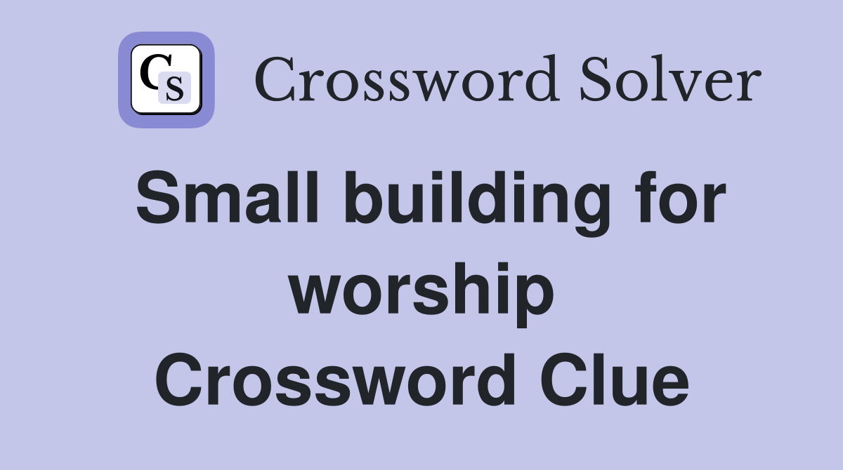 Small building for worship Crossword Clue