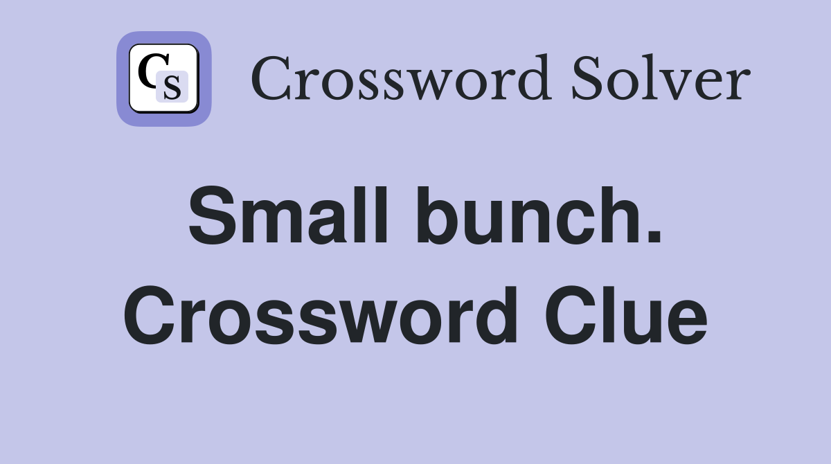 Small bunch. Crossword Clue