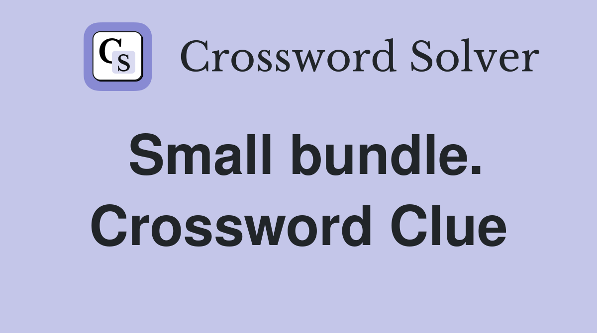 Small bundle. Crossword Clue