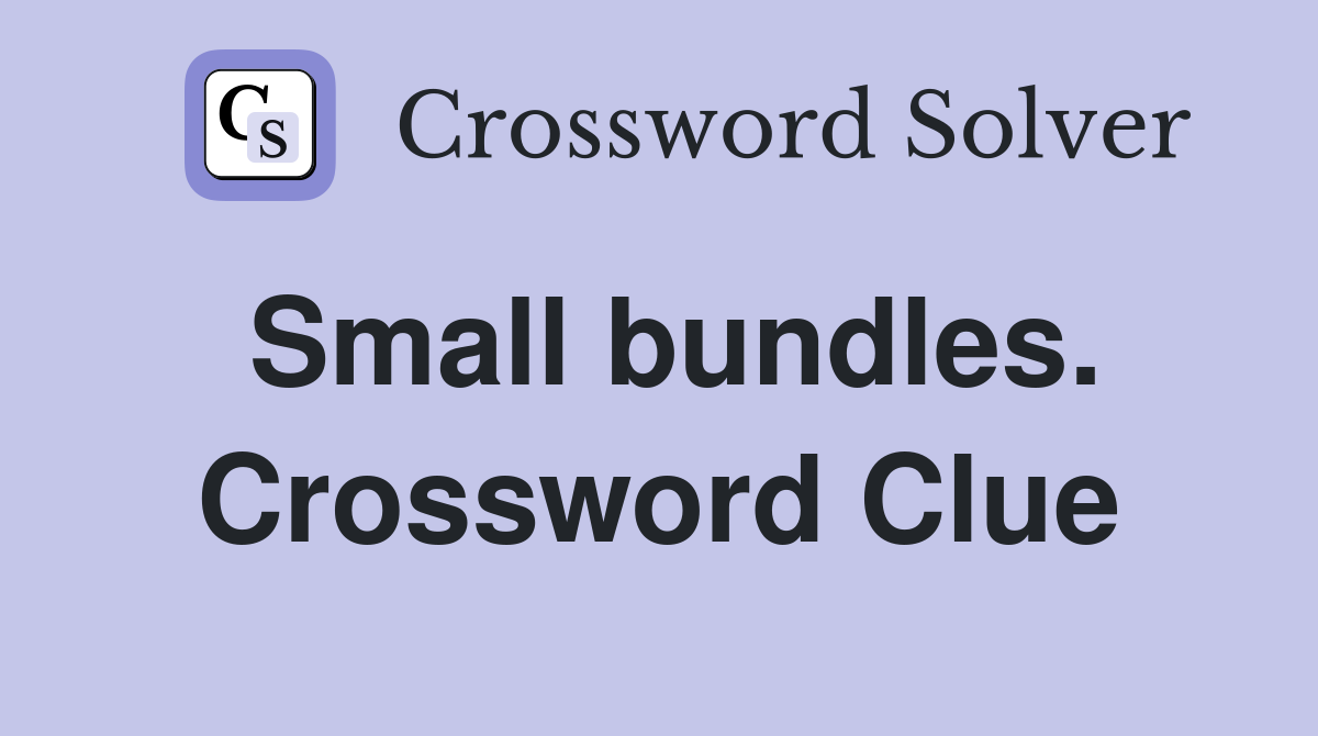 Small bundles. Crossword Clue