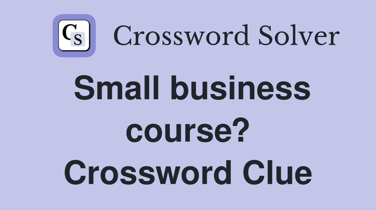 Small business course? Crossword Clue