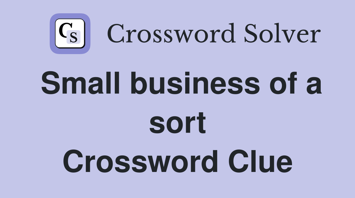 Small business of a sort Crossword Clue