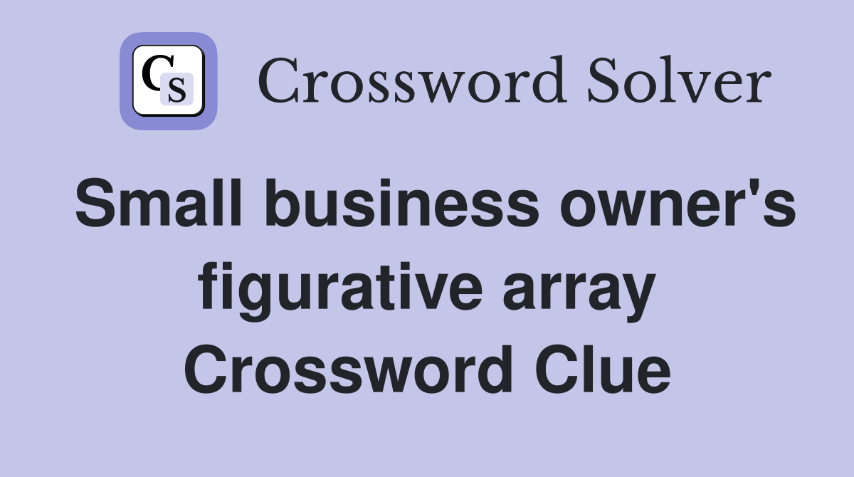 Small business owner's figurative array Crossword Clue