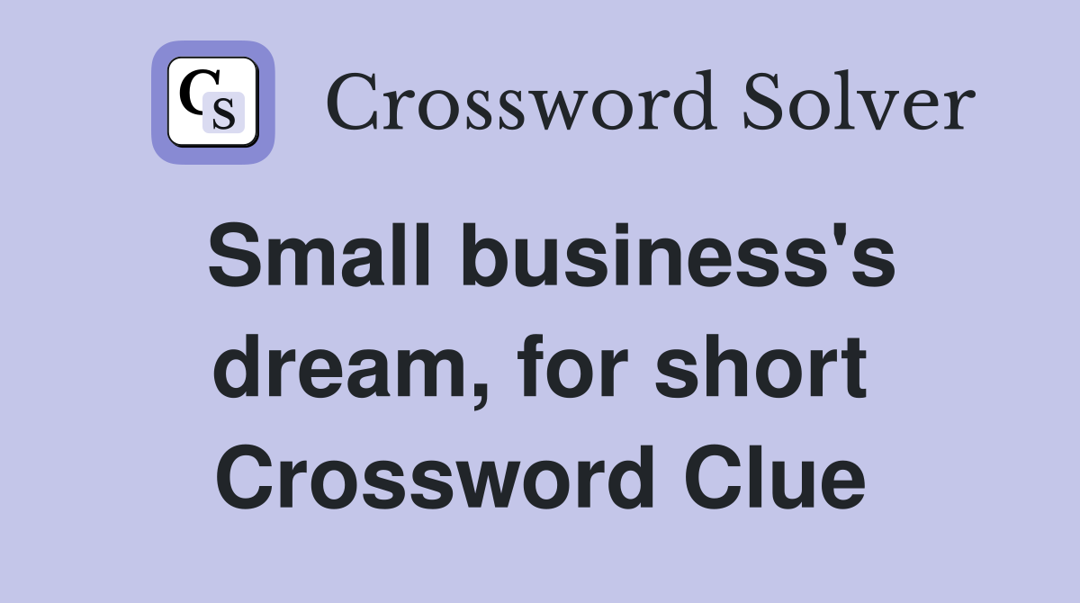 Small business's dream, for short Crossword Clue