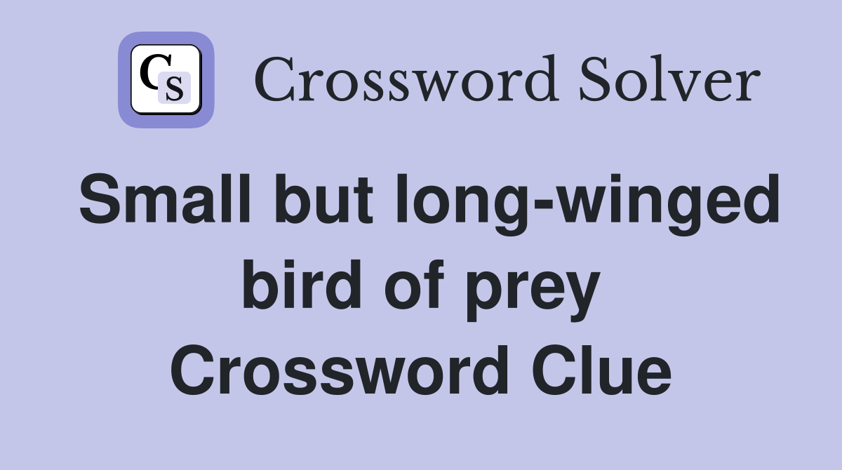 Small but long-winged bird of prey Crossword Clue