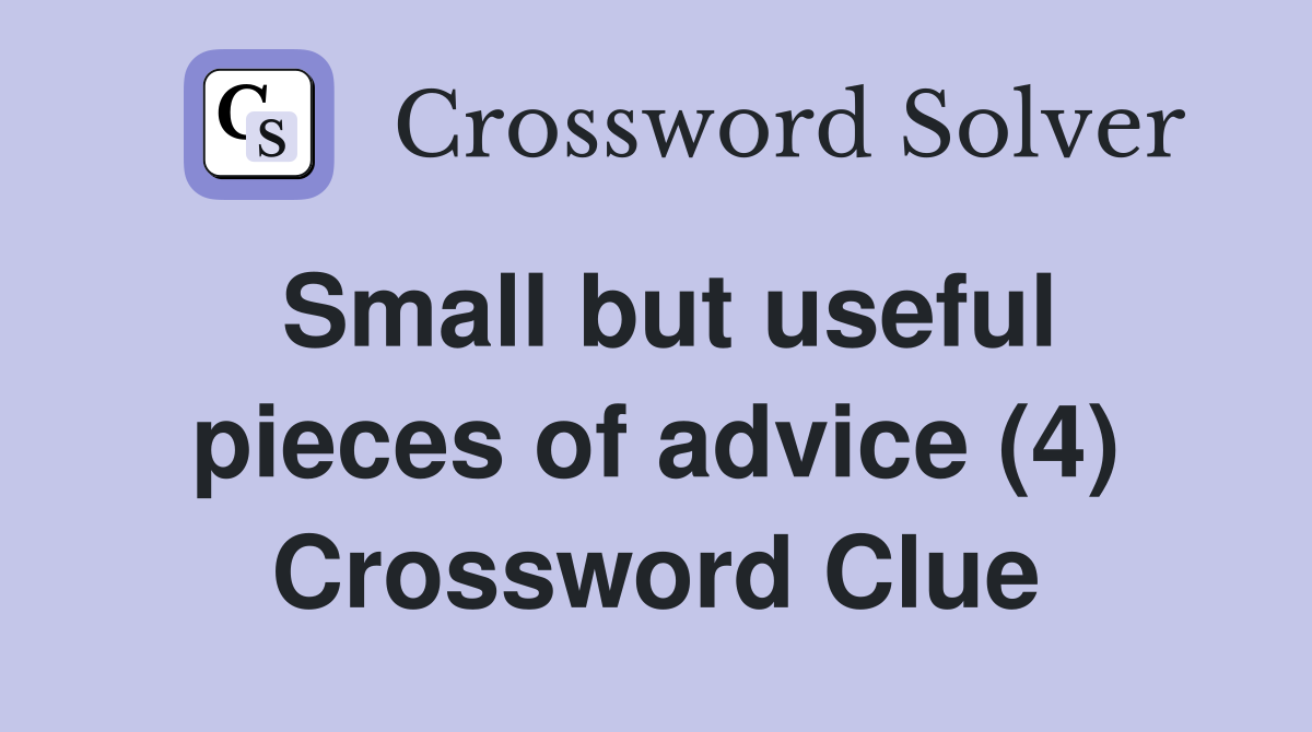 Small but useful pieces of advice (4) Crossword Clue