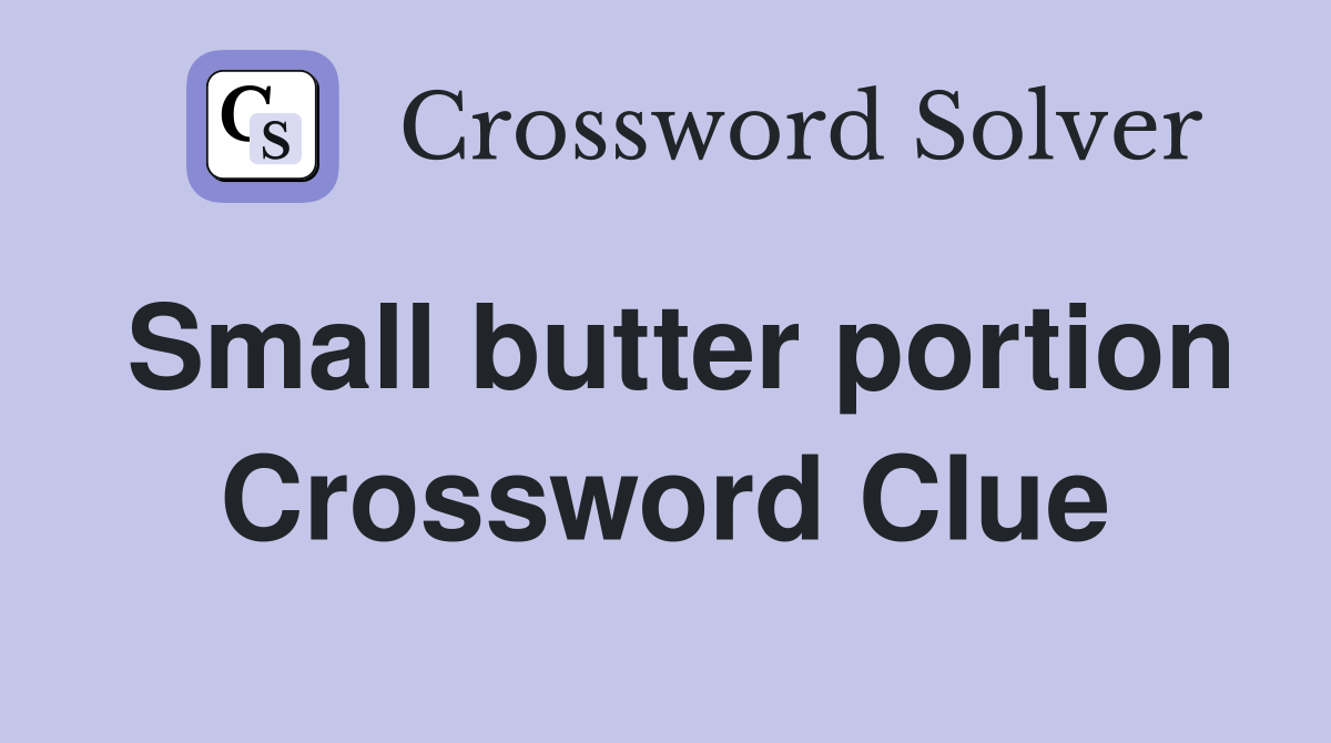 Small butter portion Crossword Clue
