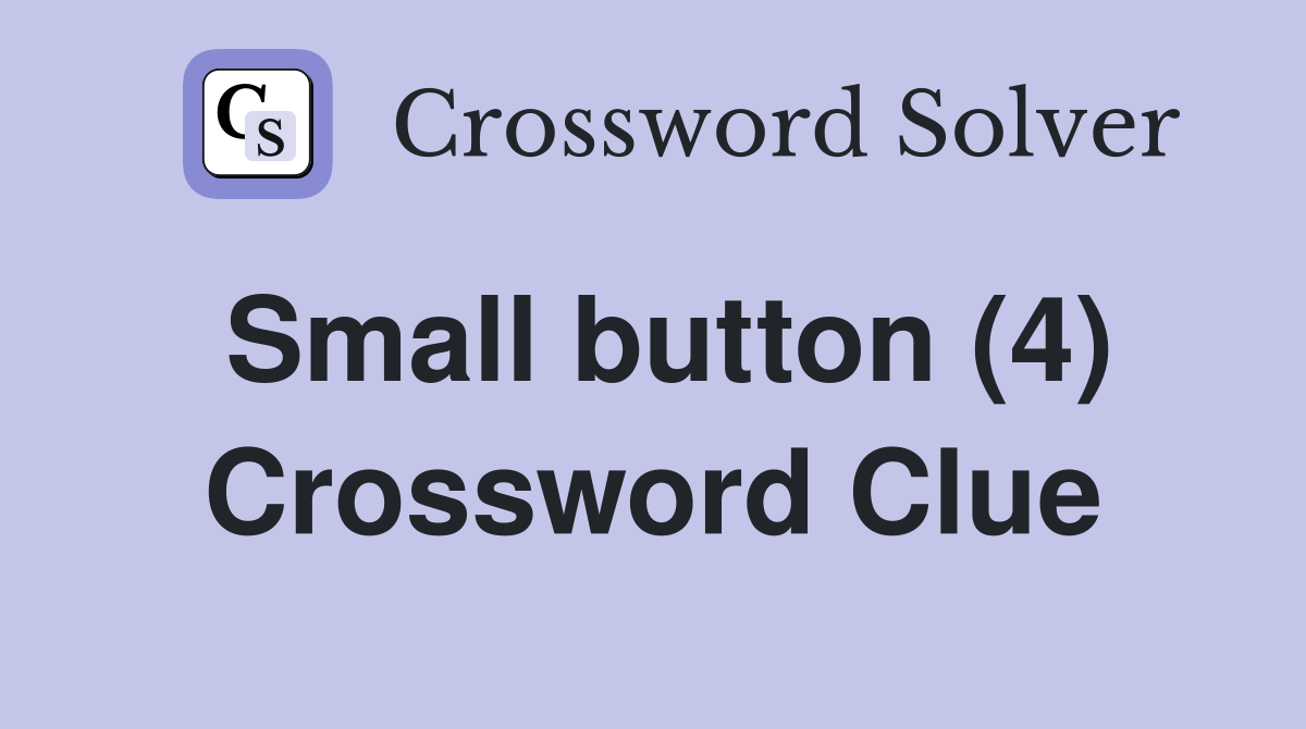 Small button (4) Crossword Clue