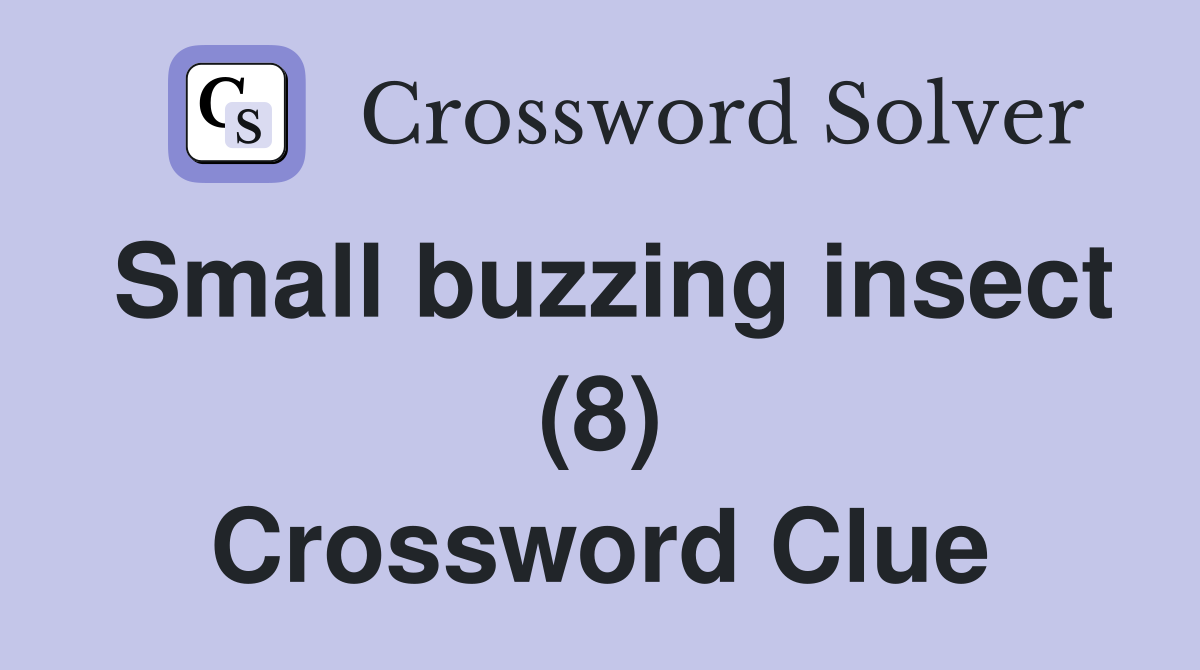 Small buzzing insect (8) Crossword Clue