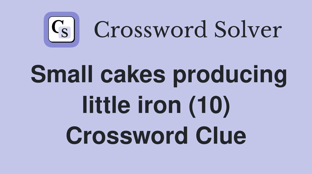 Small cakes producing little iron (10) Crossword Clue