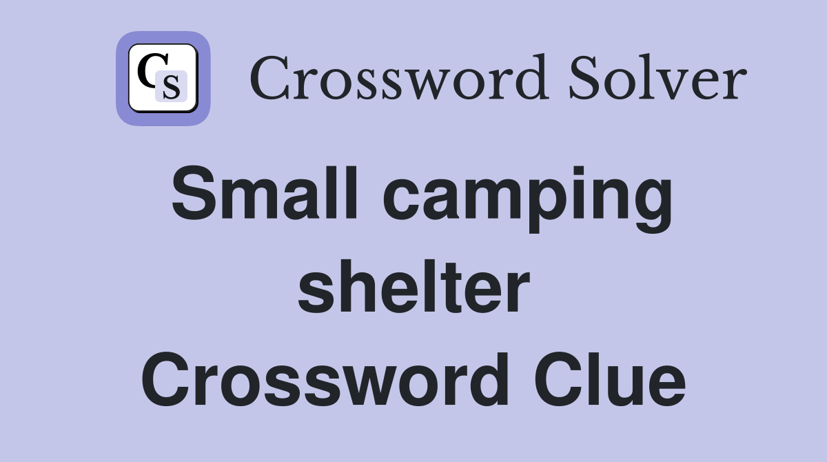Small camping shelter Crossword Clue