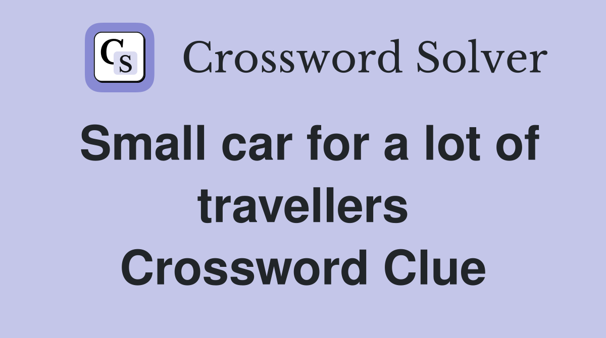 Small car for a lot of travellers Crossword Clue