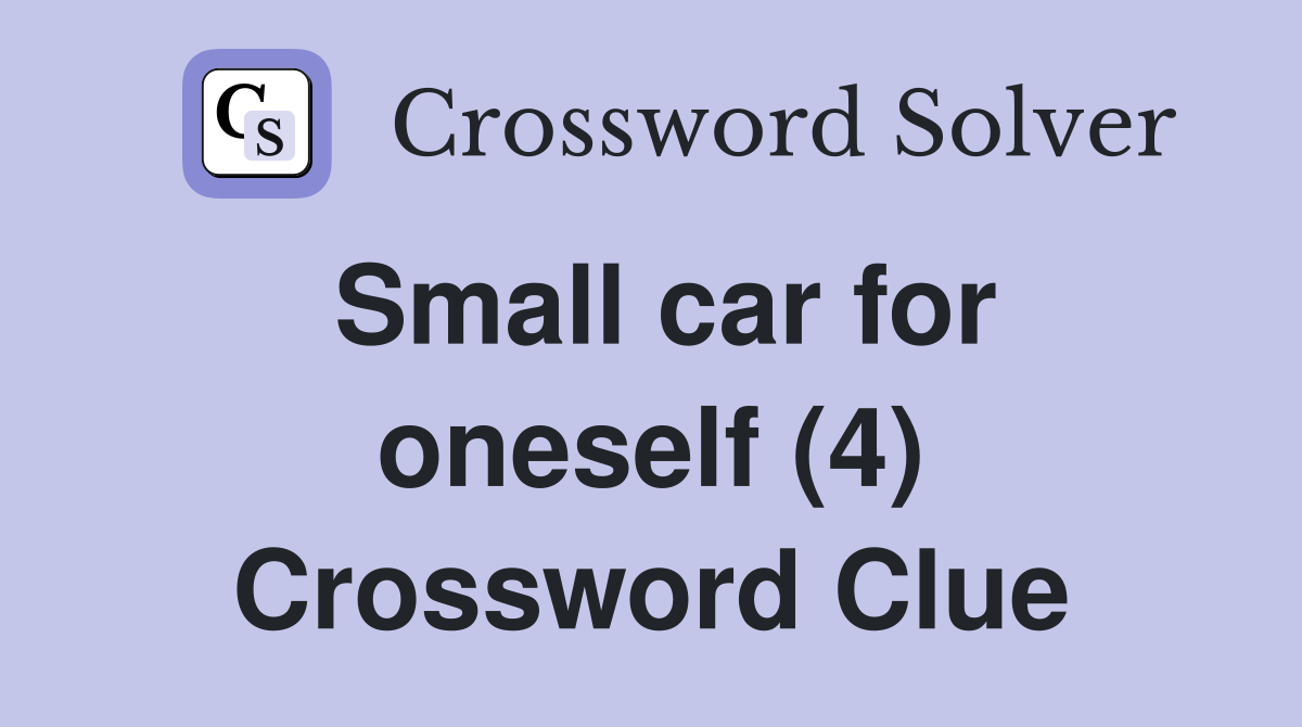 Small car for oneself (4) Crossword Clue