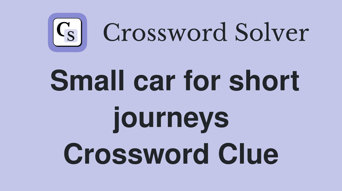 Small car for short journeys Crossword Clue
