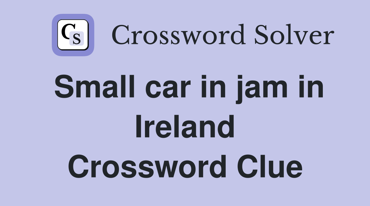 Small car in jam in Ireland Crossword Clue