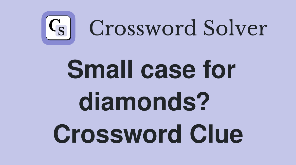 Small case for diamonds?  Crossword Clue