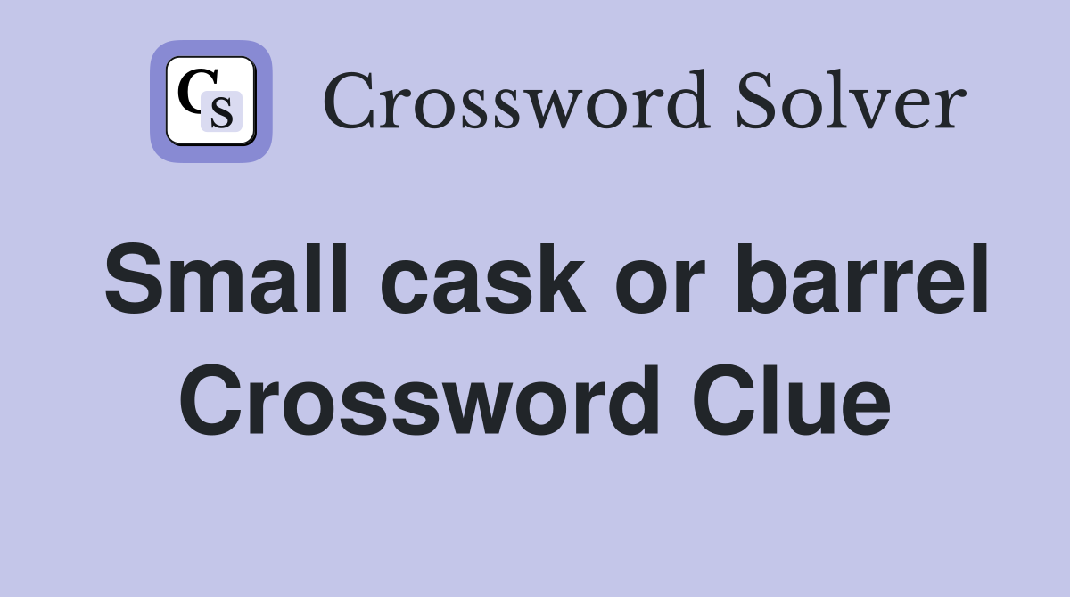 Small cask or barrel Crossword Clue