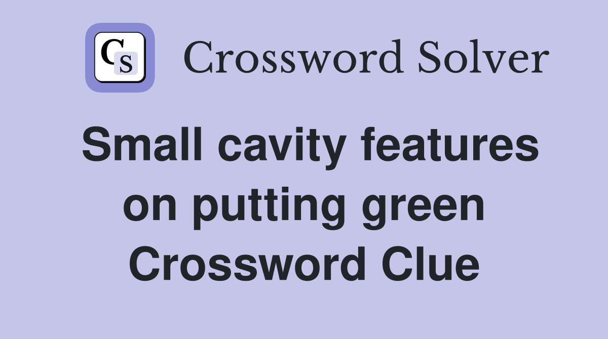 Small cavity features on putting green Crossword Clue