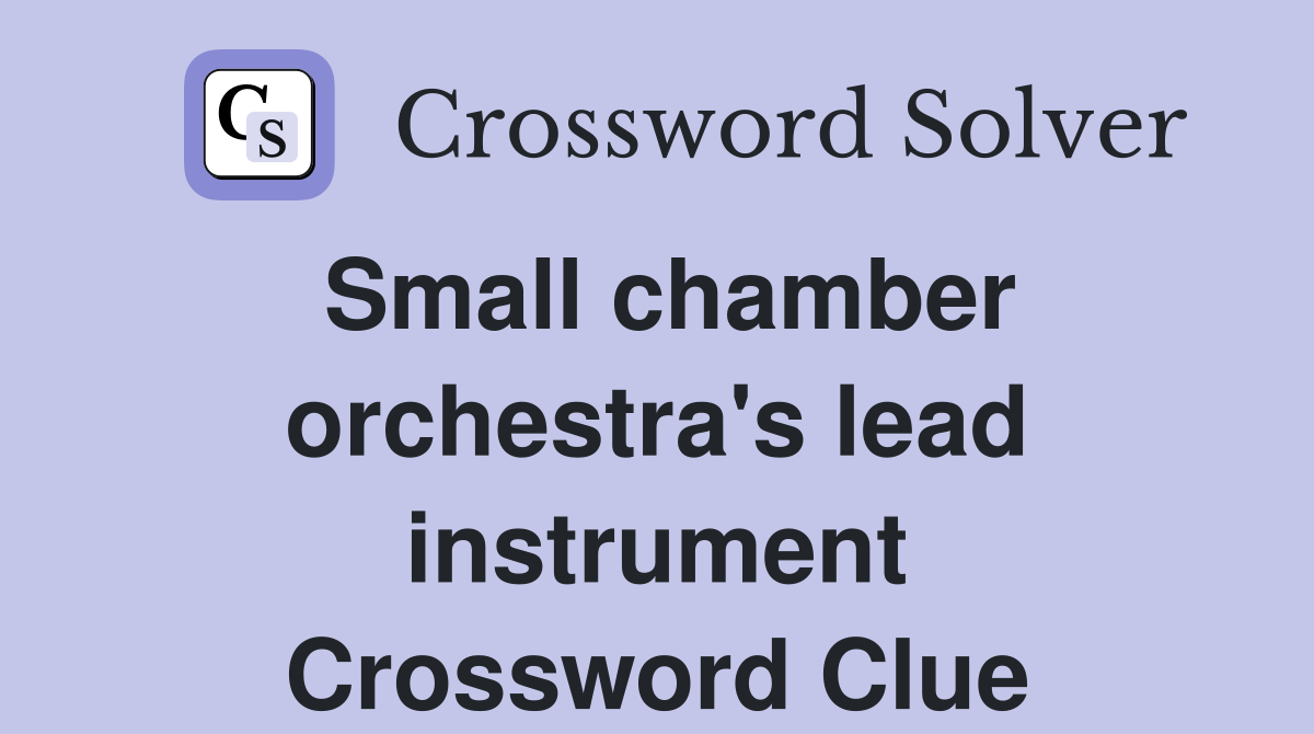 Small chamber orchestra's lead instrument Crossword Clue