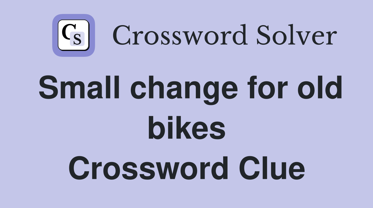 Small change for old bikes Crossword Clue