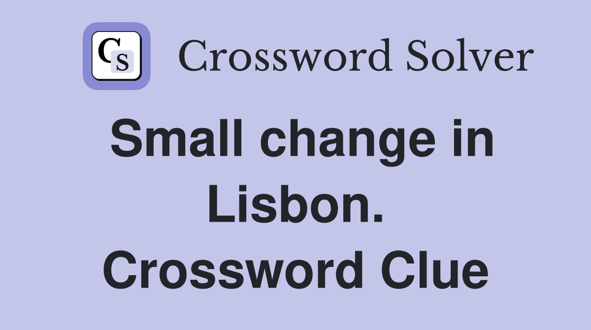 Small change in Lisbon. Crossword Clue
