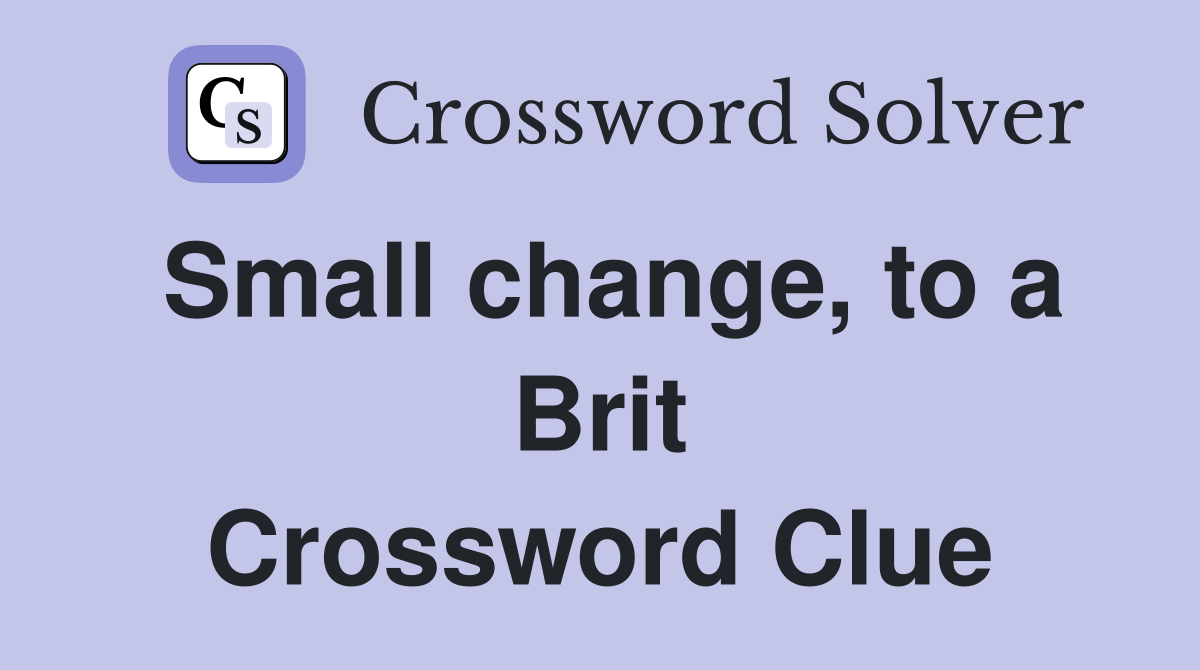 Small change, to a Brit Crossword Clue
