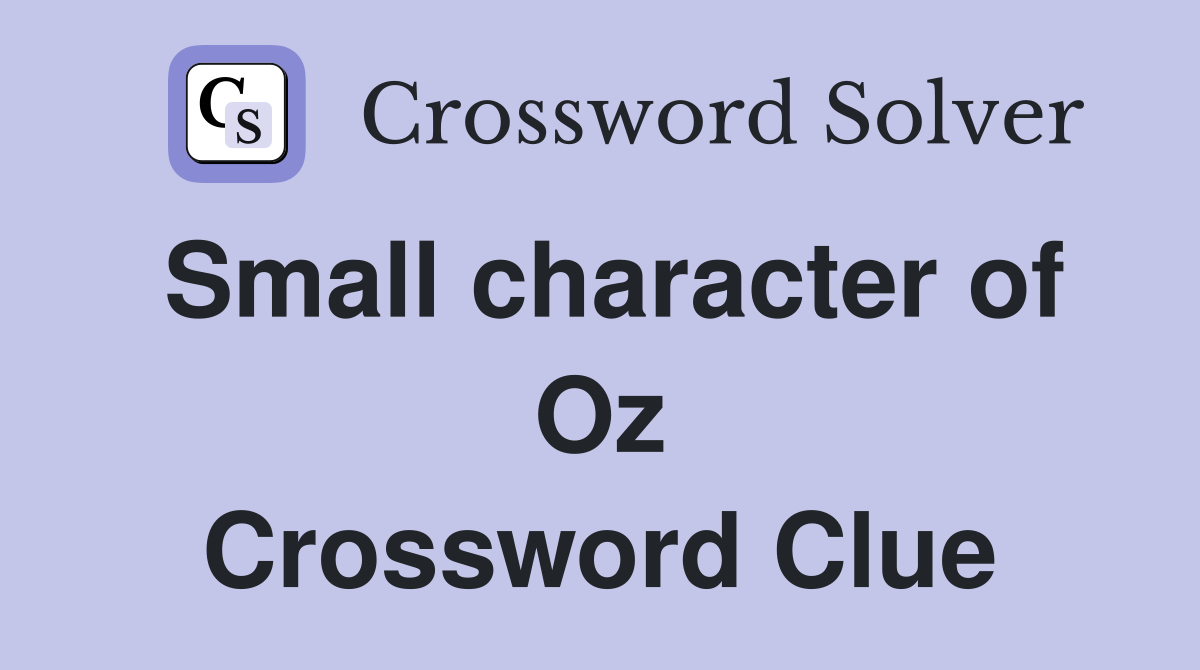 Small character of Oz Crossword Clue