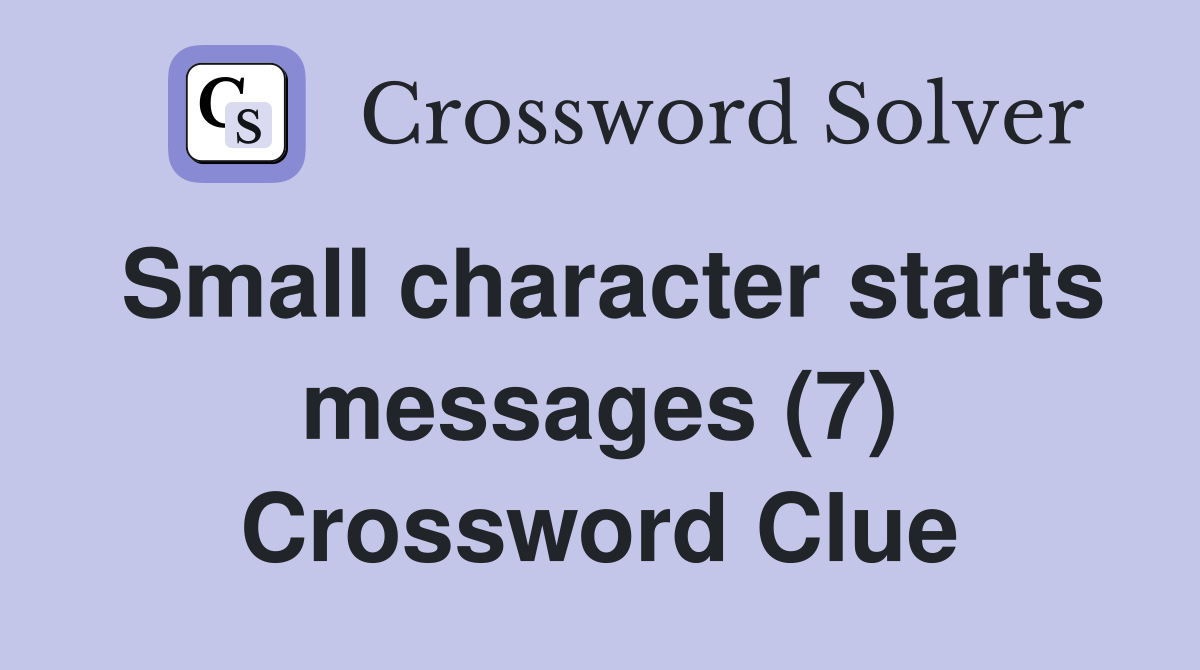 Small character starts messages (7) Crossword Clue