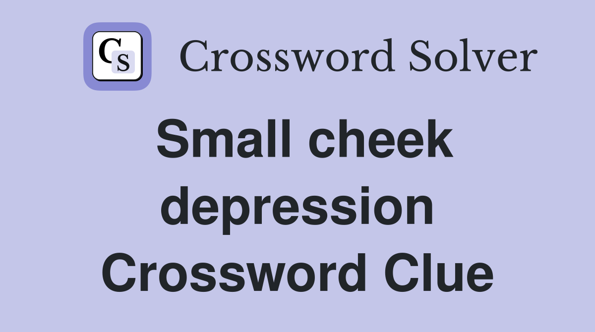Small cheek depression Crossword Clue