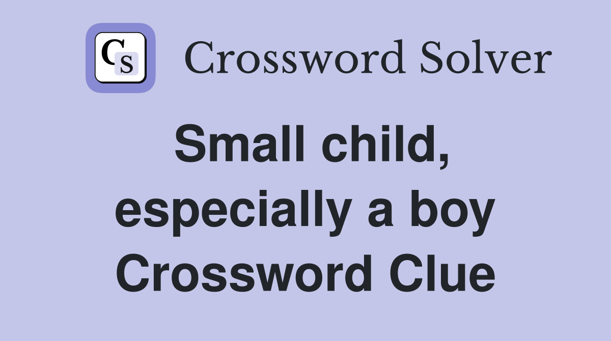 Small child, especially a boy Crossword Clue