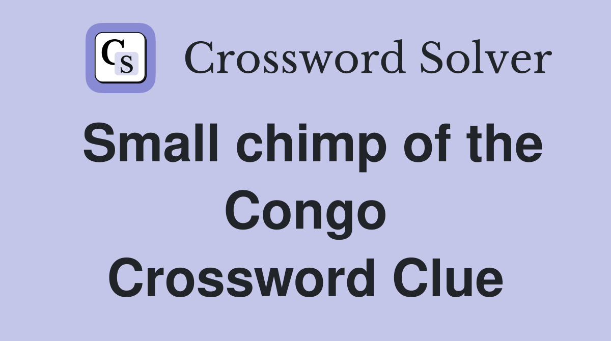 Small chimp of the Congo Crossword Clue