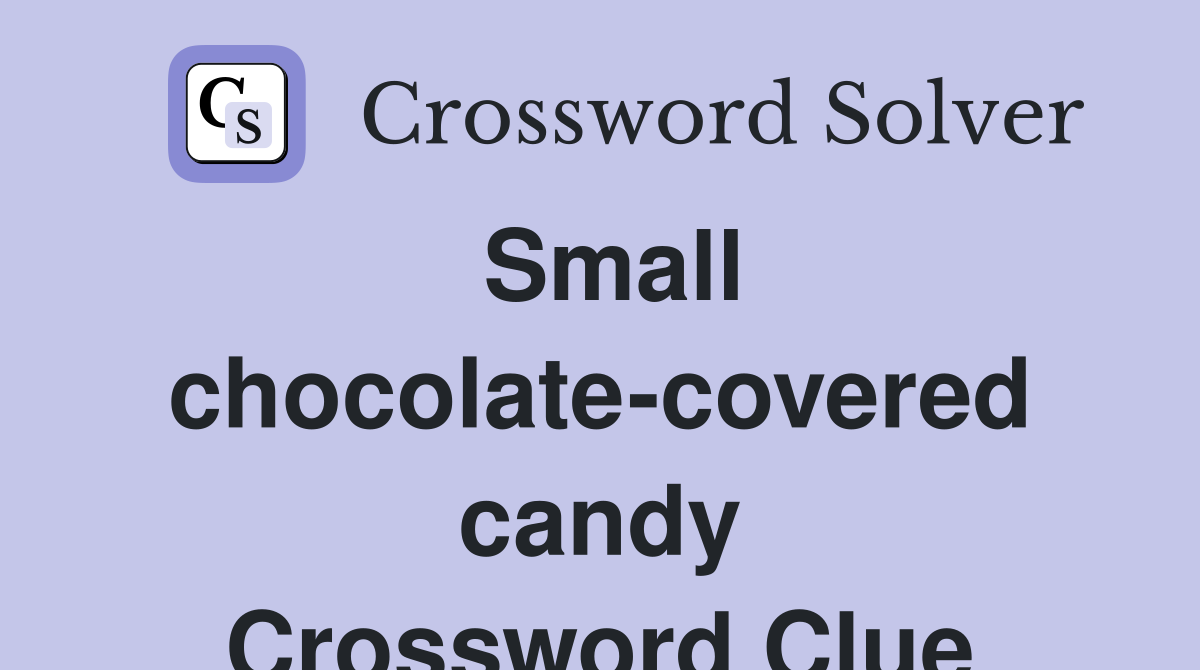 Small chocolate-covered candy Crossword Clue