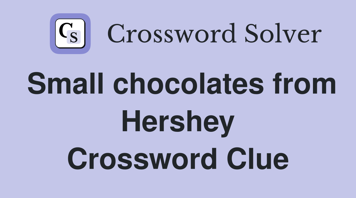 Small chocolates from Hershey Crossword Clue