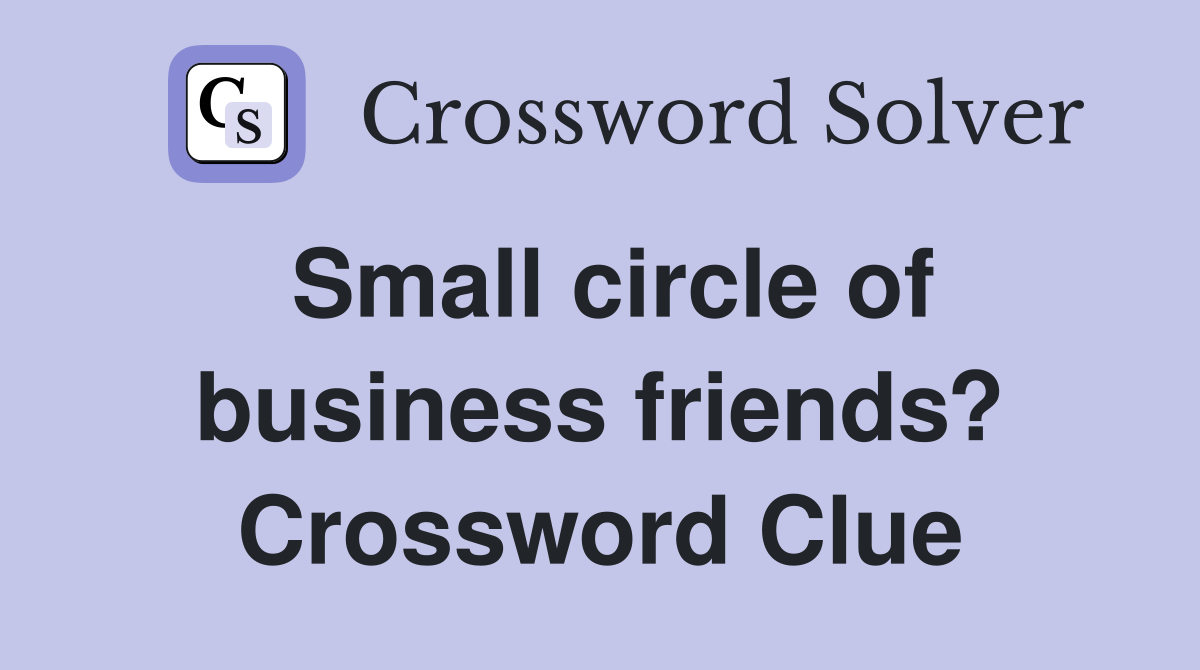 Small circle of business friends? Crossword Clue