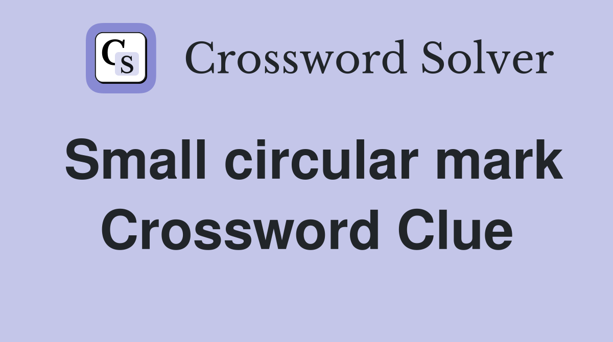 Small circular mark Crossword Clue Answers Crossword Solver