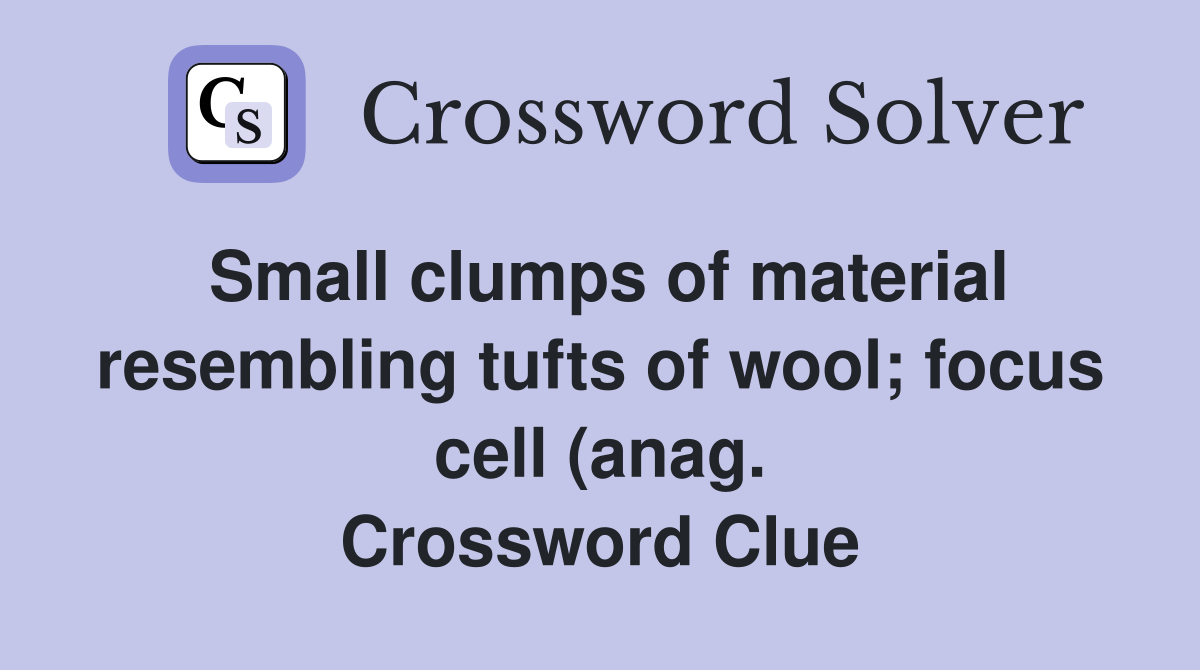 Small clumps of material resembling tufts of wool focus cell (anag Small clumps of material resembling tufts of wool focus cell (anag