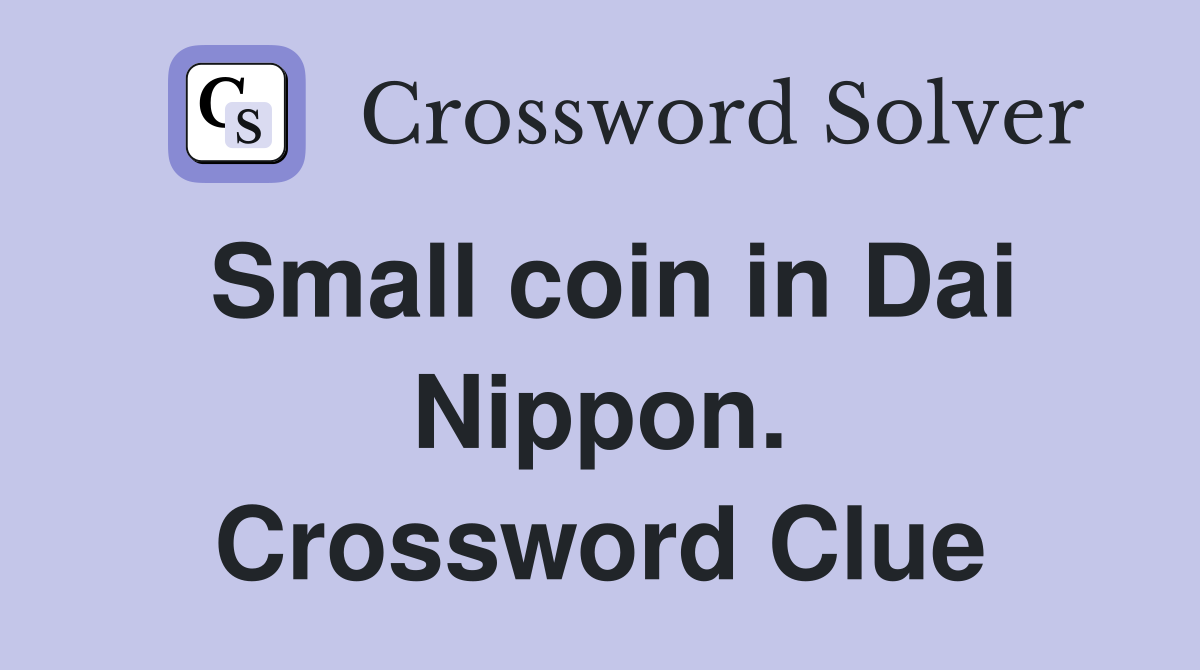Small coin in Dai Nippon. Crossword Clue