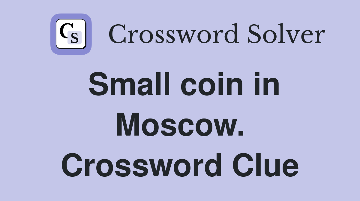 Small coin in Moscow. Crossword Clue