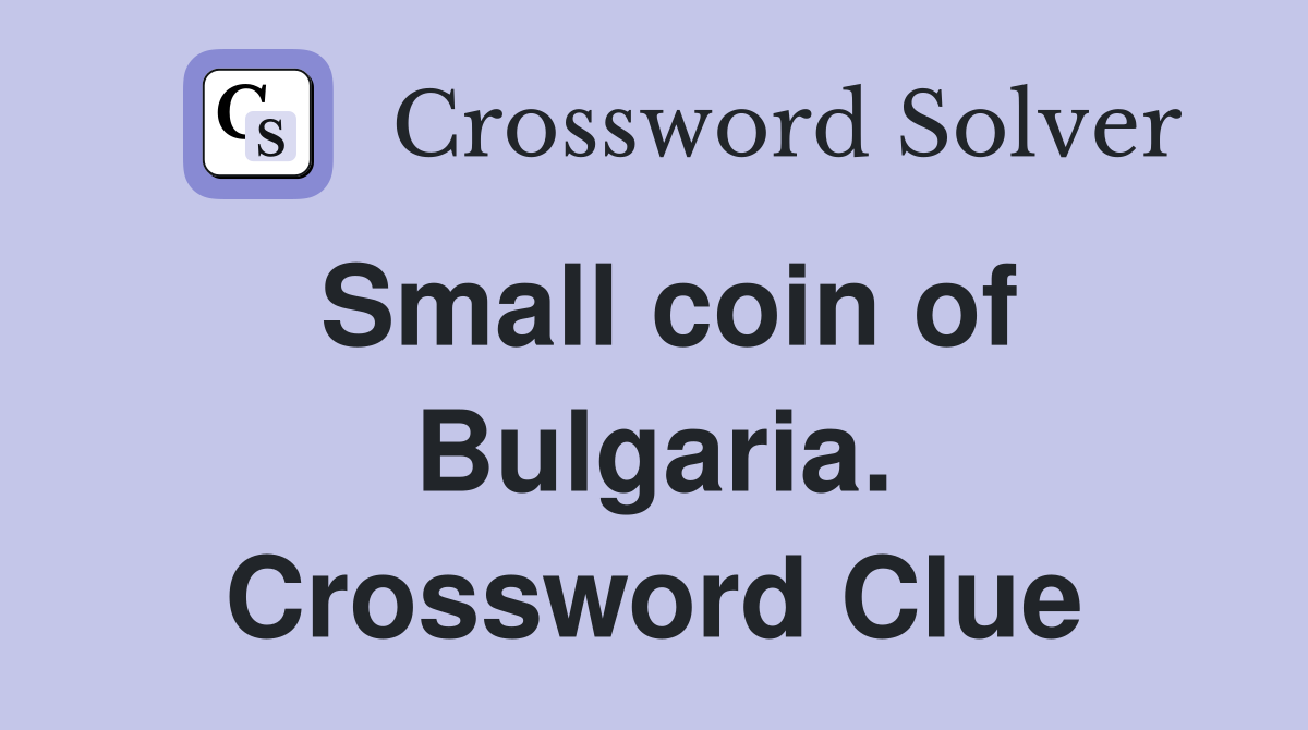 Small coin of Bulgaria. Crossword Clue