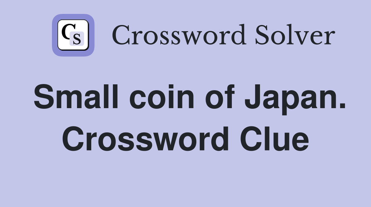 Small coin of Japan. Crossword Clue