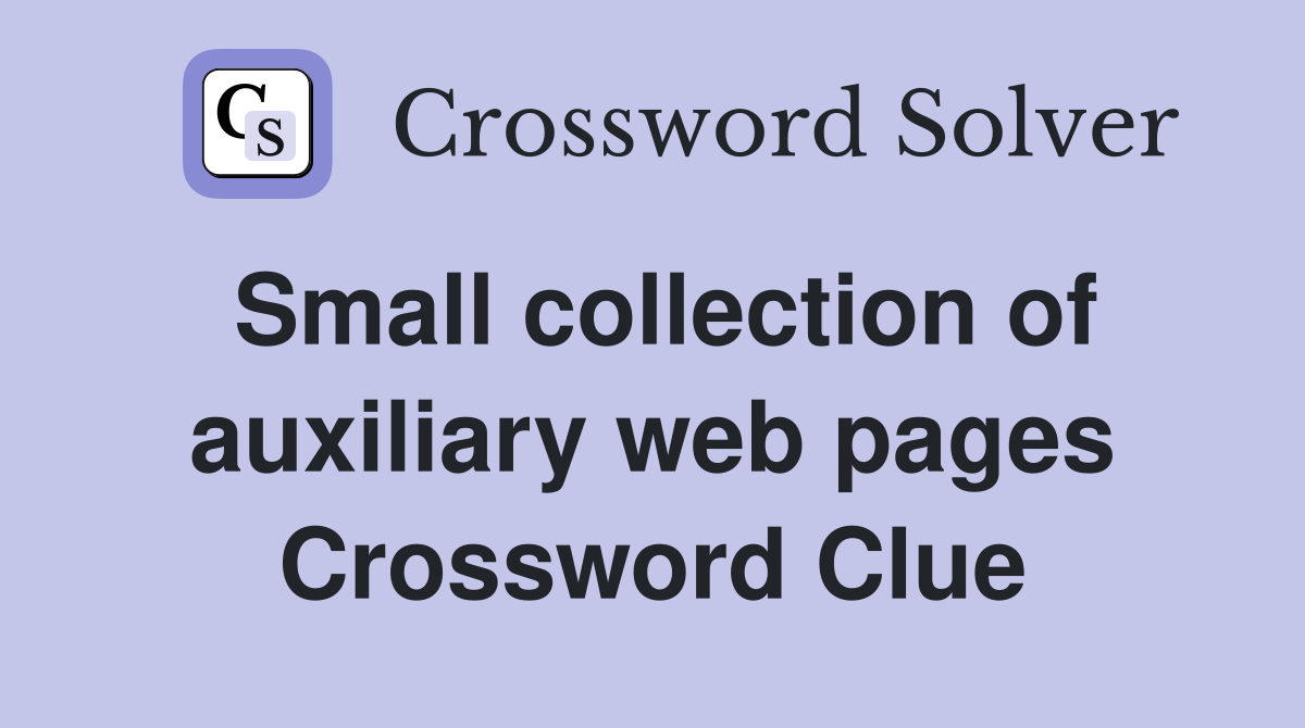 Small collection of auxiliary web pages Crossword Clue