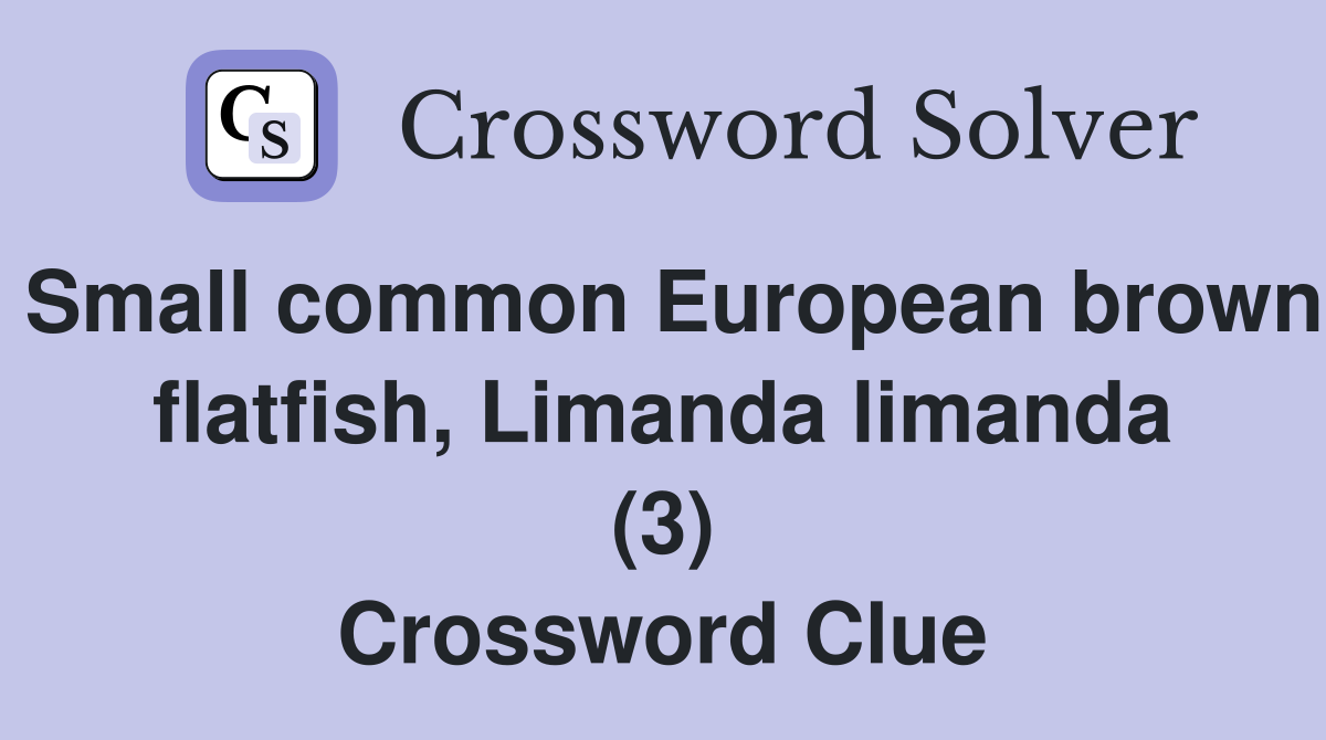 Small common European brown flatfish, Limanda limanda (3) Crossword Clue