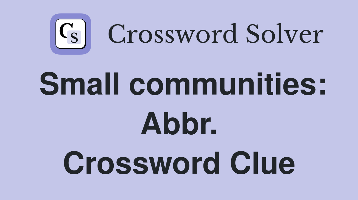 Small communities: Abbr. Crossword Clue