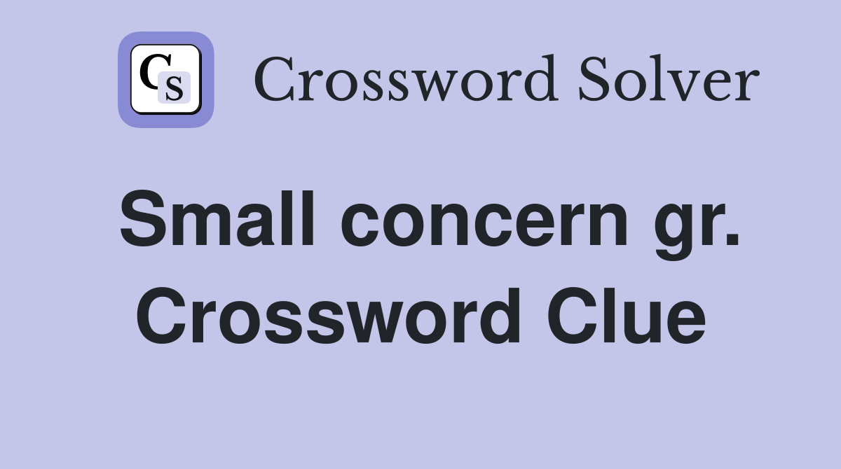 Small concern gr. Crossword Clue