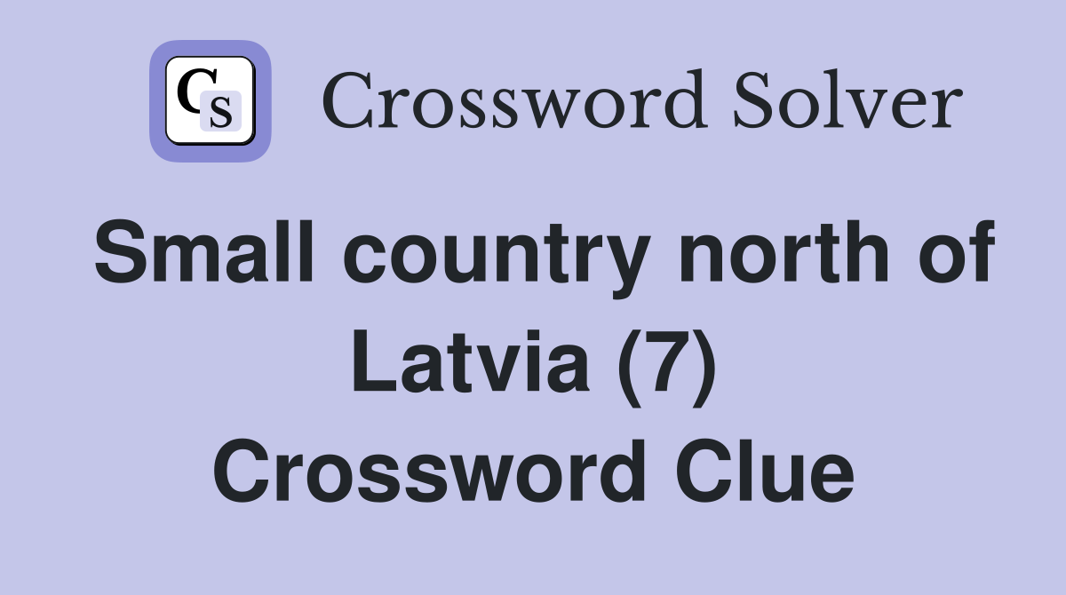 Small country north of Latvia (7) Crossword Clue
